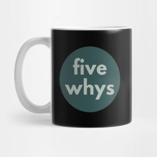 T-Shirt 5 Whys T-Shirt Designed and Sold by Viz4Business Mug